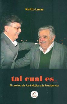 TAL CUAL ES...... El camino de JOSE MUJICA a la presidencia
