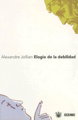 ELOGIO DE LA DEBILIDAD