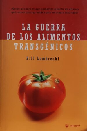 GUERRA DE LOS ALIMENTOS TRANSGENICOS, LA