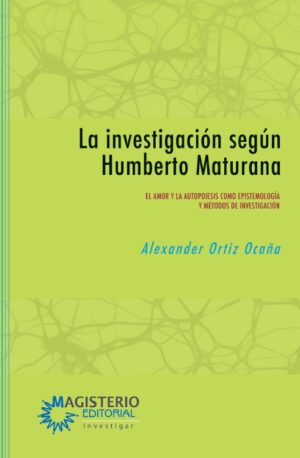 INVESTIGACION SEGUN HUMBERTO MATURANA, LA