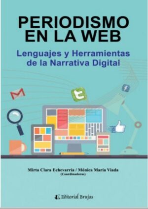 PERIODISMO EN LA WEB Lenguajes y herramientas de la Narrativa digital