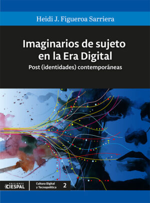 IMAGINARIOS DE SUJETO EN LA ERA DIGITAL Post (identidades) contemporáneas
