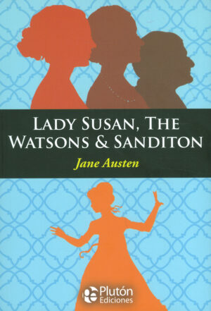LADY SUSAN, THE WATSONS Y SANDITON (Inglés)