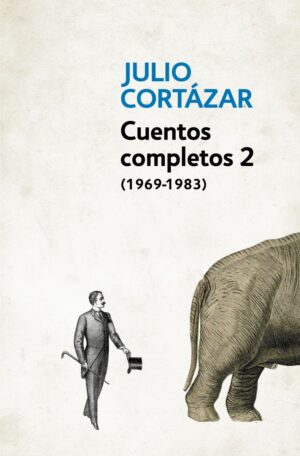 CUENTOS COMPLETOS 2 1969-1983 (Cortázar)