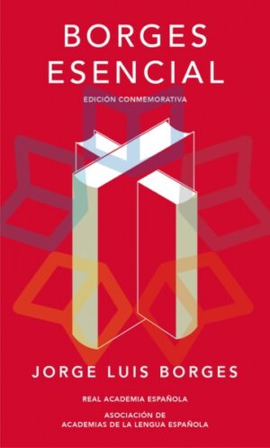 BORGES ESENCIAL Ed. conmemorativa