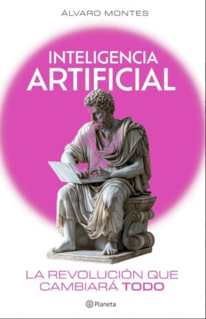 INTELIGENCIA ARTIFICIAL La revolución que cambiará todo