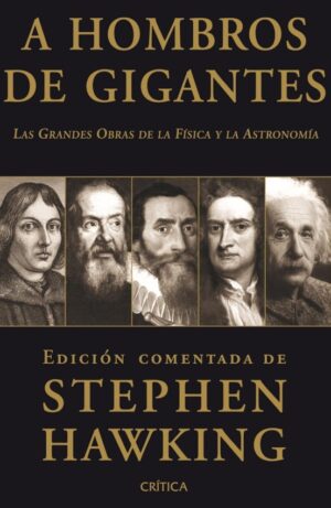 A HOMBROS DE GIGANTES las grandes obras de la física y la astronomía