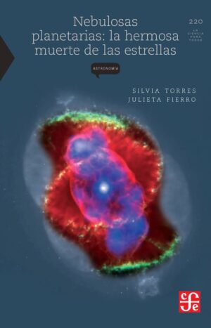 NEBULOSAS PLANETARIAS: LA HERMOSA MUERTE DE LAS ESTRELLAS