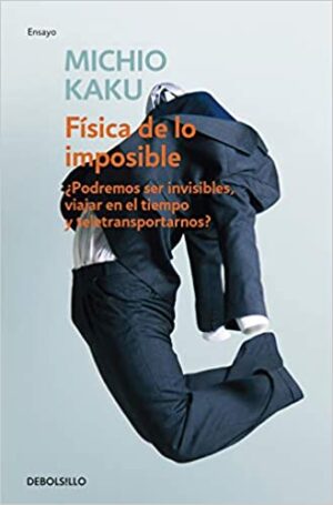 FISICA DE LO IMPOSIBLE podremos ser invisibles, viajar en el tiempo y teletran..