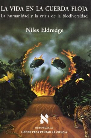 VIDA EN LA CUERDA FLOJA, LA la humanidad y la crisis de la biodiversidad