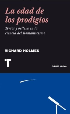 EDAD DE LOS PRODIGIOS, LA terror y belleza en la ciencia del Romanticismo