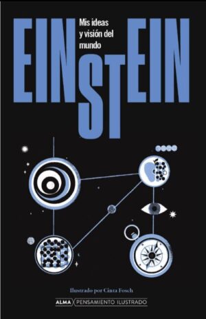 EINSTEIN MIS IDEAS Y VISION DEL MUNDO