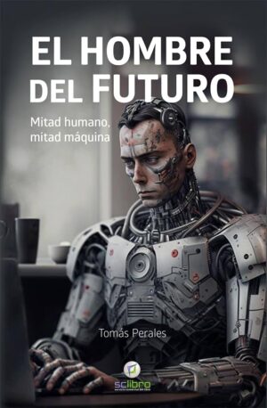 HOMBRE DEL FUTURO, EL Mitad humano, mitad máquina