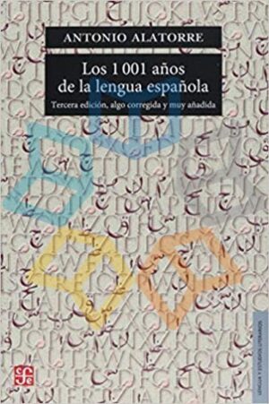 1001 AÑOS DE LA LENGUA ESPAÑOLA, LOS Tercera edición, algo corregida y muy añadida