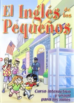 INGLES DE LOS PEQUEÑOS, EL Curso interactivo y visual para los niños