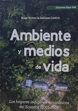 AMBIENTE Y MEDIOS DE VIDA Los hogares indígenas amazónicos del Ecuador (2001-2019)