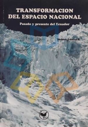TRANSFORMACION DEL ESPACIO NACIONAL Presente y pasado del Ecuador