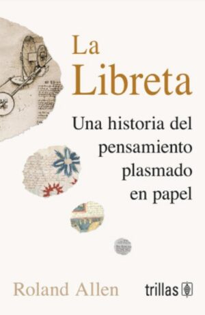 LIBRETA, LA Una historia del pensamiento plasmado en papel