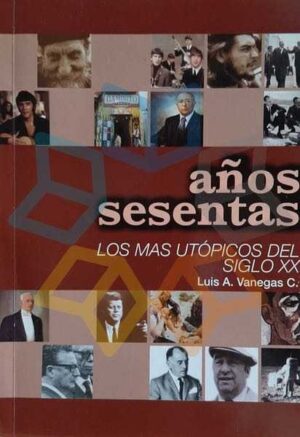 AÑOS SESENTAS LOS MAS UTOPICOS DEL SIGLO XX