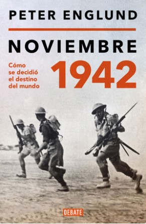 NOVIEMBRE 1942 Una historia íntima del momento decisivo de la Segunda Guerra Mundial