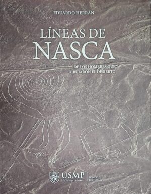 LINEAS DE NASCA De los hombres que dibujaron el desierto