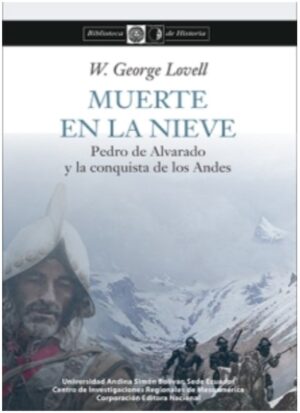 MUERTE EN LA NIEVE Pedro de Alvarado y la conquista de los Andes