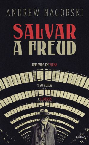 SALVAR A FREUD Una vida en viena y su huida a Londres