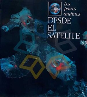 PAISES ANDINOS DESDE EL SATELITE, LOS