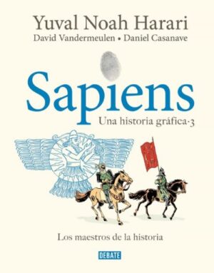 SAPIENS LOS AMOS DE LA HISTORIA Una historia gráfica 3