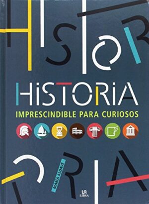 HISTORIA Imprescindible para curiosos