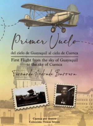 PRIMER VUELO DEL CIELO DE GUAYAQUIL AL CIELO DE CUENCA Cuenca por dentro Bilingue