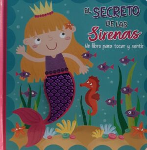 SECRETO DE LAS SIRENAS, EL Un libro para tocar y sentir
