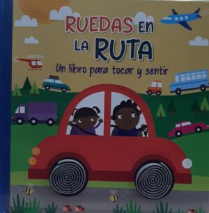 RUEDAS EN LA RUTA Un libro para tocar y sentir