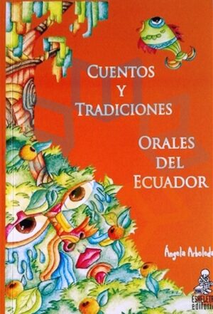 CUENTOS Y TRADICIONES ORALES DEL ECUADOR