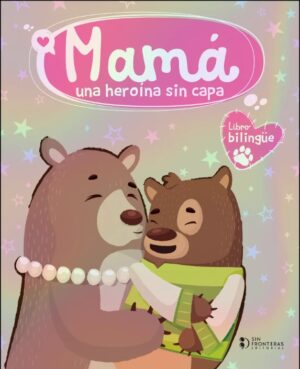 MAMA UNA HEROINA SIN CAPA Libro bilingue