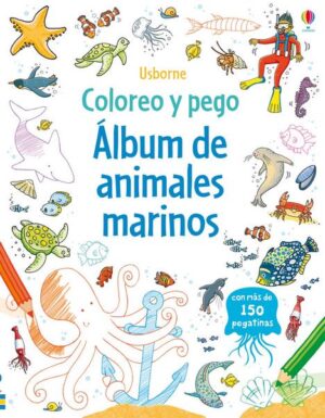 ALBUM DE ANIMALES MARINOS Coloreo y pego (con más de 150 pegatinas)