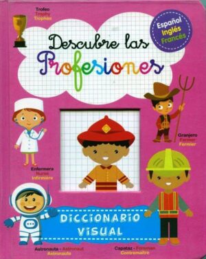 DESCUBRE LAS PROFESIONES Diccionario visual Español / Inglés / Francés