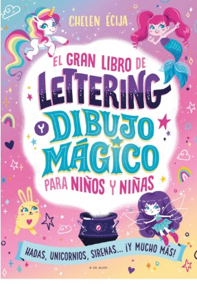 GRAN LIBRO DE LETTERING Y DIBUJO MAGICO PARA NIÑOS Y NIÑAS Hadas, unicornios, sirenas y mucho más