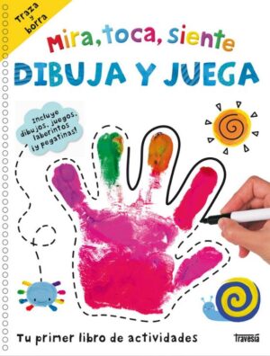DIBUJA Y JUEGA Mira, toca, siente (tu primer libro de actividades)