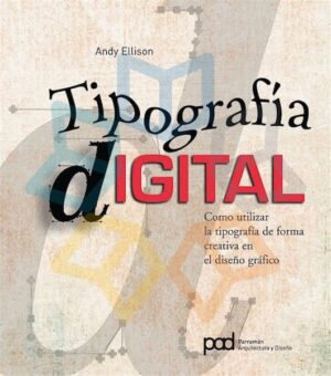 TIPOGRAFIA DIGITAL còmo utilizar la tipografìa de forma creativa en diseño gràfico