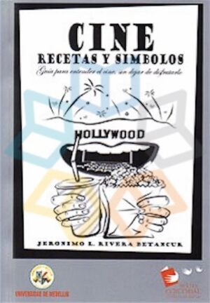 CINE RECETAS Y SIMBOLOS Guía para entender el cine, sin dejar de disfrutarlo