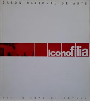 SALON NACIONAL DE ARTE ICONOFILIA VIII BIENAL DE CUENCA