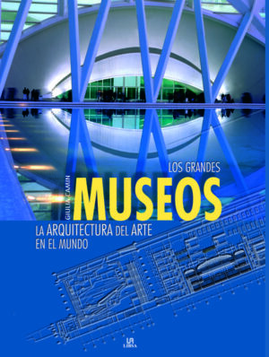GRANDES MUSEOS, LOS la arquitectura del arte en el mundo