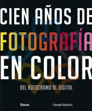CIEN AÑOS DE FOTOGRAFIA EN COLOR