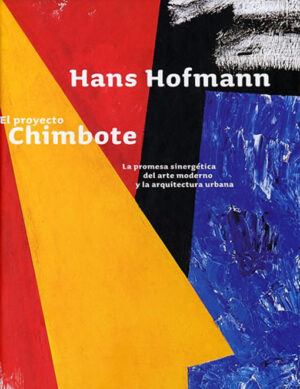 HANS HOFMANN EL PROYECTO CHIMBOTE