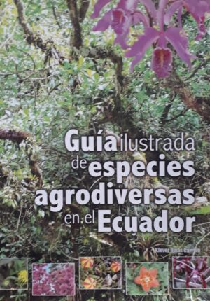GUIA ILUSTRADA DE ESPECIES AGRODIVERSAS EN EL ECUADOR