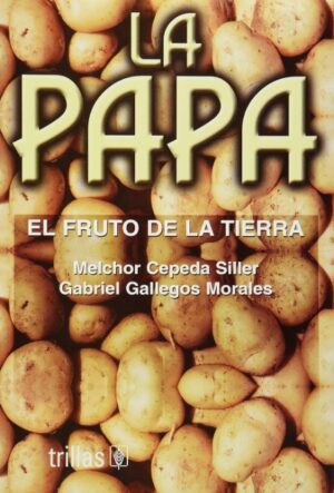 PAPA, LA El fruto de la tierra