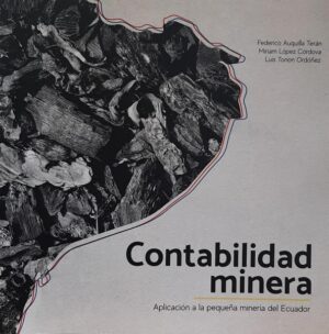 CONTABILIDAD MINERA Aplicación a la pequeña minería del Ecuador
