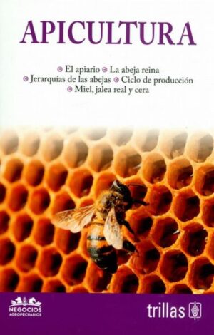 APICULTURA El apiario, la abeja reina, jerarquias de las abejas, ciclo de producción, miel, jalea