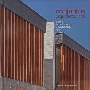CONJUNTOS ARQUITECTONICOS Obras Ecuatorianas destacadas 16-24